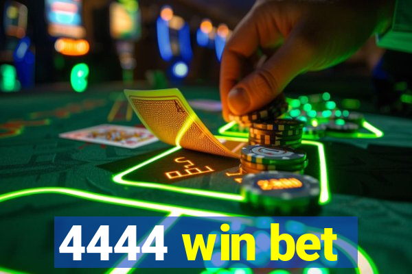 4444 win bet